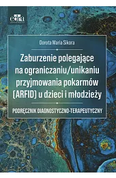 Zaburzenie polegające na ograniczaniu/unikaniu przyjmowania pokarmów,Sikora Dorota Maria