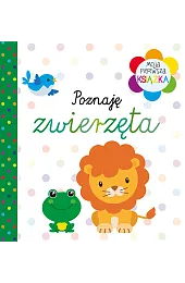 Moja pierwsza książka Poznaję zwierzętazbiorowa Praca