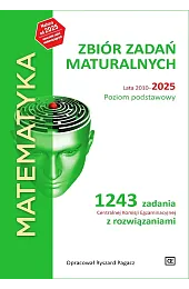 Matematyka Zbiór zadań maturalnych. Lata 2010-2025.,Ryszard Pagacz
