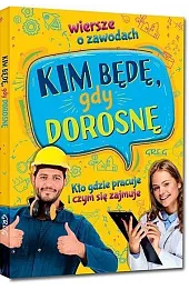 Kim będę, gdy dorosnę. Wiersze o zawodach