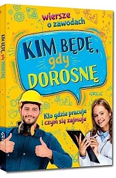 Kim będę, gdy dorosnę. Wiersze o,Weronika Dorożko