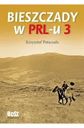 Bieszczady w PRL-u 3Krzysztof Potaczała