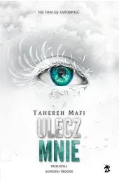 Ulecz mnie Tom 4Tahereh Mafi