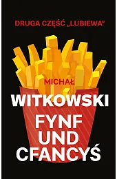 Fynf und cfancyś (nowe, rozszerzone wydanie)Michał Witkowski