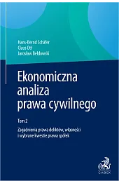 Ekonomiczna analiza prawa cywilnego. Tom 2. Zagadnienia prawa deliktów, własności i wybrane kwestie prawa spółek