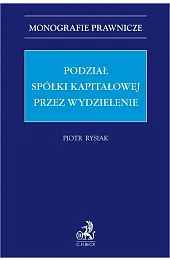 Podział spółki kapitałowej przez wydzielenieRysiak Piotr