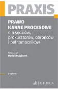 Prawo karne procesowe dla sędziów, prokuratorów, obrońców i pełnomocników. Praxis