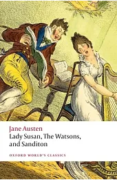 Lady Susan, The Watsons, and Sanditon:,Jane Austen