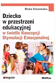 Dziecko w przestrzeni edukacyjnej w świetle Koncepcji Stymulacji Emocjonalnej