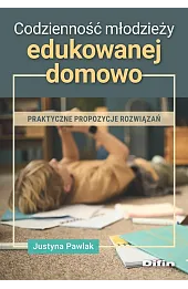 Codzienność młodzieży edukowanej domowo. Praktyczne propozycje rozwiązań