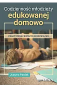 Codzienność młodzieży edukowanej domowo. Praktyczne propozycje rozwiązań