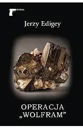 Operacja „Wolfram”Edigey Jerzy