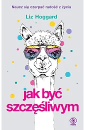 Jak być szczęśliwym