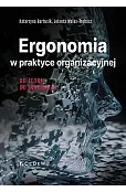 Ergonomia w praktyce organizacyjnej. Od teorii do innowacji