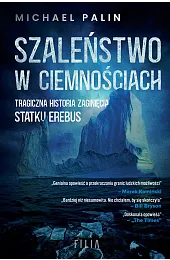 Szaleństwo w ciemnościach. Tragiczna historia zaginięcia,Palin Michael