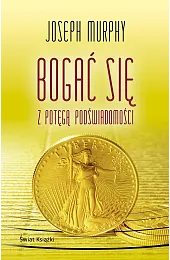 Bogać się z potęgą podświadomości (wydanie,Joseph Murphy
