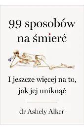 99 sposobów na śmierć. I jeszcze,Alker Ashley