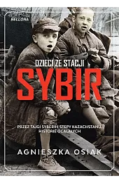 Dzieci ze stacji Sybir. Przez tajgi,Osiak Agnieszka