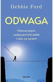 Odwaga. Pokonaj strach, zyskaj pewność siebie i ciesz się życiem!