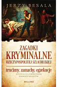 Zagadki kryminalne Rzeczypospolitej szlacheckiej (nowe wydanie)