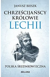 Chrześcijańscy królowie Lechii. Polska średniowieczna (wydanie pocketowe)