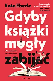 Gdyby książki mogły zabijaćEberle Kate