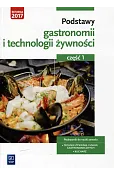 Podstawy gastronomii i technologii żywności. Część 1. Technik żywienia i usług gastronomicznych. Kucharz podręcznik
