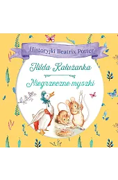 Historyjki Beatrix Potter. Hilda Kałużanka, Niegrzeczne,Beatrix Potter