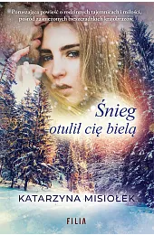 Śnieg otulił cię bieląKatarzyna Misiołek