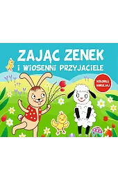 Zając Zenek i wiosenni przyjacieleMonika Kalinowska
