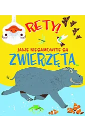 Rety! Jakie niesamowite są zwierzęta