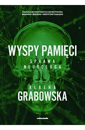 Wyspy pamięci. Sprawa neurologaAłbena Grabowska