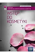 Wstęp do kosmetyki. Technikum. Podręcznik. Podstawy anatomiczno-dermatologiczne. Technik usług kosmetycznych