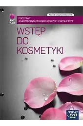 Wstęp do kosmetyki. Technikum. Podręcznik. Podstawy,zbiorowa Praca