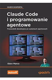 Claude Code i programowanie agentowe. Przewodnik,Marco Eden