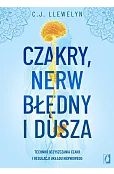 Czakry, nerw błędny i dusza. Techniki oczyszczania czakr i regulacji układu nerwowego