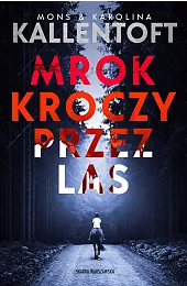 Mrok kroczy przez lasKallentoft Karolina