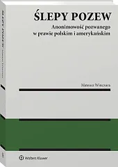 Ślepy pozew. Anonimowość pozwanego w prawie polskim i amerykańskim