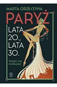 Paryż. Lata 20 - lata 30. Taniec na wulkanie