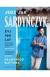 Jedz jak Sardyńczyk. Żyj 100 lat