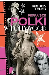 Pierwsze Polki w HollywoodMarek Teler