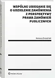 Wspólne ubieganie się o udzielenie zamówienia z perspektywy prawa zamówień publicznych [PRZEDSPRZEDAŻ]