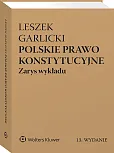 Polskie prawo konstytucyjne. Zarys wykładu [PRZEDSPRZEDAŻ] Leszek Garlicki