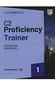 C2 Proficiency Trainer 1. Six Practice Tests without Answers and Teacher's Notes with Digital Pack