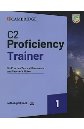 C2 Proficiency Trainer 1. Six Practice Tests with Answers and Teacher's Notes with Digital Pack