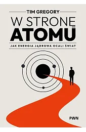 W stronę atomu. Jak energia jądrowa ocali świat