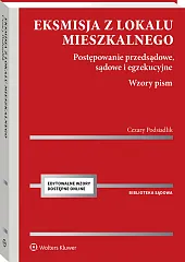 Eksmisja z lokalu mieszkalnego. Postępowanie przedsądowe, sądowe i egzekucyjne z wzorami pism [PRZEDSPRZEDAŻ]