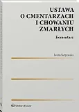 Ustawa o cmentarzach i chowaniu zmarłych. Komentarz [PRZEDSPRZEDAŻ]