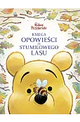 Księga opowieści ze Stumilowego Lasu. Disney Kubuś i Przyjaciele