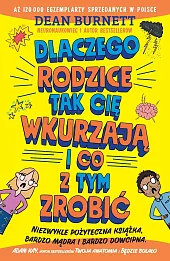 Dlaczego rodzice tak cię wkurzają i co z tym zrobić?
